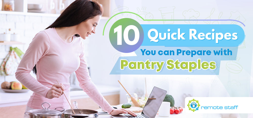 Feature - Ten Quick Recipes You Can Prepare With Pantry Staples