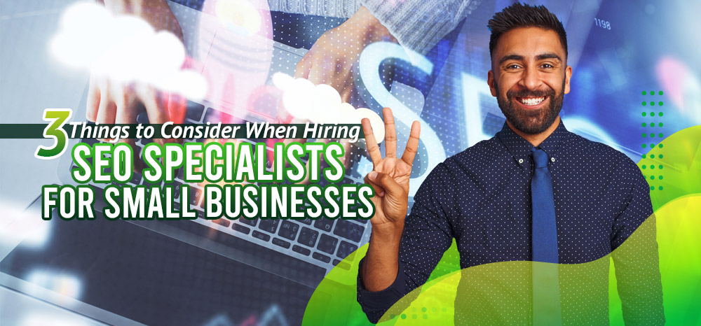 3-Things-to-Consider-When-Hiring-SEO-Specialists-for-Small-Businesses