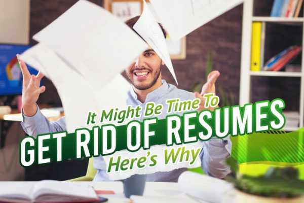 It-Might-Be-Time-to-Get-Rid-of-Resumes-Here’s-Why