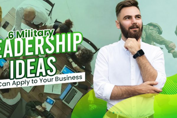6-Military-Leadership-Ideas-You-Can-Apply-to-Your-Business