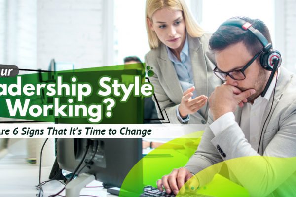 Is-Your-Leadership-Style-Working-Here-Are-6-Signs-That-It’s-Time-to-Change