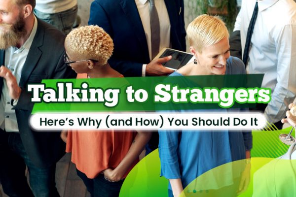 Talking-To-Strangers-Here’s-Why-(and-How)-You-Should-Do-It