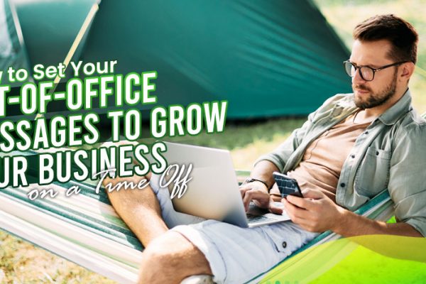 How-to-Set-Your-Out-of-Office-Messages-to-Grow-Your-Business-on-a-Time-Off
