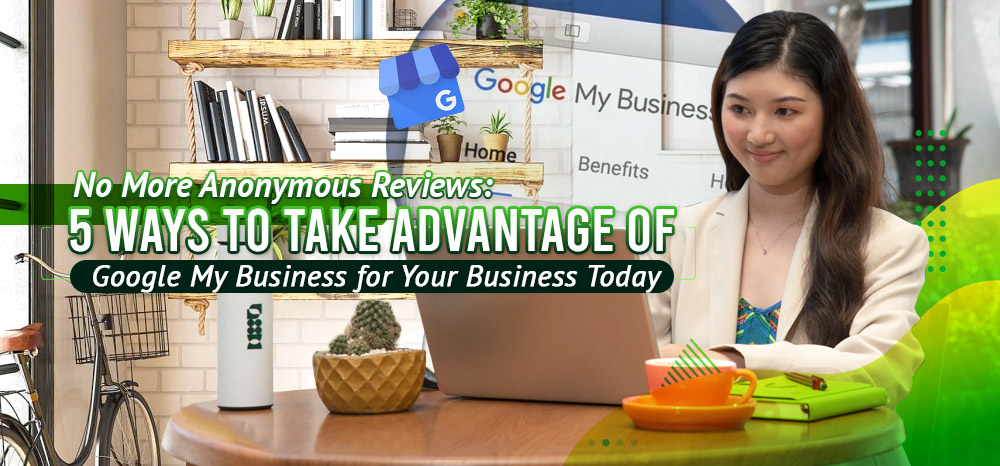 No-More-Anonymous-Reviews-5-Ways-to-Take-Advantage-of-Google-My-Business-for-Your-Business-Today
