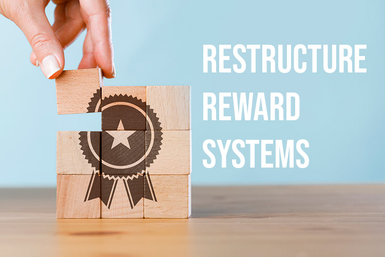 Restructure-Reward-Systems