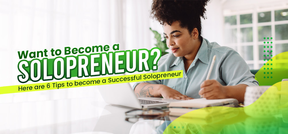 Want-to-Become-a-Solopreneur-Here-are-6-Tips-to-become-a-Successful-Solopreneur